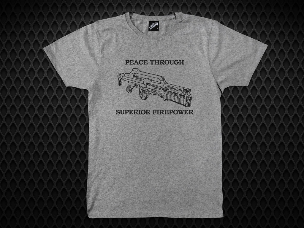 Peace Through Superior Firepower - Aliens inspired T-shirt