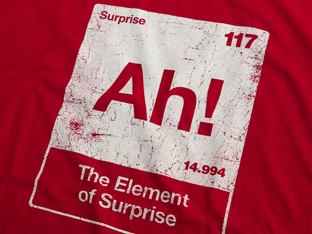 AH! THE ELEMENT OF SURPRISE AH! THE ELEMENT OF SURPRISE