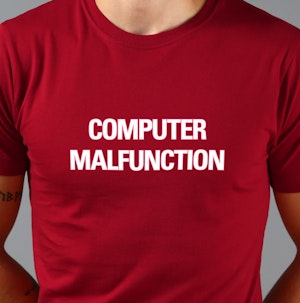 COMPUTER MALFUNCTION - FITTED T-SHIRT
