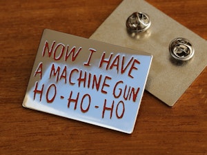 NOW I HAVE A MACHINE GUN HO-HO-HO - HARD ENAMEL BADGE-2