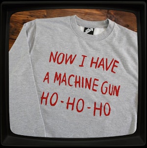 NOW I HAVE A MACHINE GUN HO-HO-HO - SWEATSHIRT