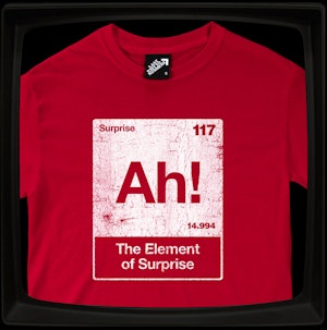 THE ELEMENT OF SURPRISE - REGULAR T-SHIRT