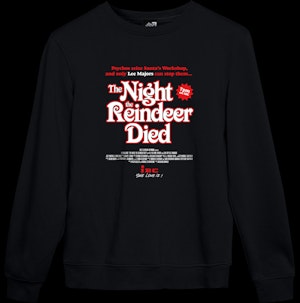 THE NIGHT THE REINDEER DIED - SWEATSHIRT