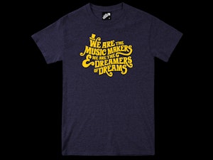 WE ARE THE MUSIC MAKERS AND WE ARE THE DREAMERS OF DREAMS - REGULAR T-SHIRT-2
