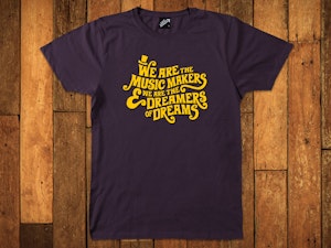 WE ARE THE MUSIC MAKERS AND WE ARE THE DREAMERS OF DREAMS - SOFT JERSEY T-SHIRT-3