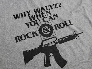 WHY WALTZ? WHEN YOU CAN ROCK AND ROLL - SOFT JERSEY T-SHIRT-3